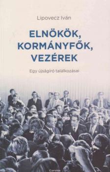 Lipovecz Iván - Elnökök, kormányfők, vezérek (dedikált) [antikvár]
