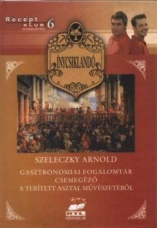 Szeleczky Arnold - Ínycsiklandó [antikvár]