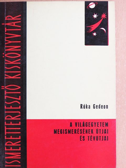 Róka Gedeon - A Világegyetem megismerésének útjai és tévútjai [antikvár]