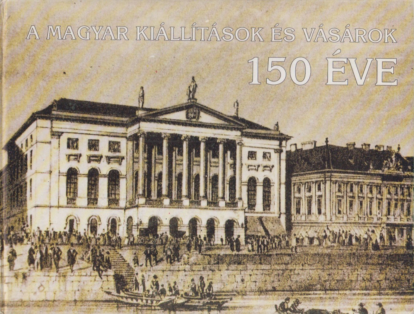Kapalyag Imre (szerk.) - A magyar kiállítások és vásárok 150 éve [antikvár]