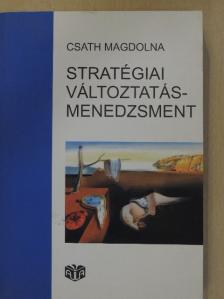 Csath Magdolna - Stratégiai változtatásmenedzsment [antikvár]