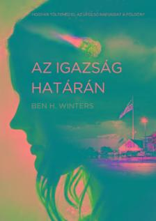 Ben. H Winters - Az igazság határán [szépséghibás]