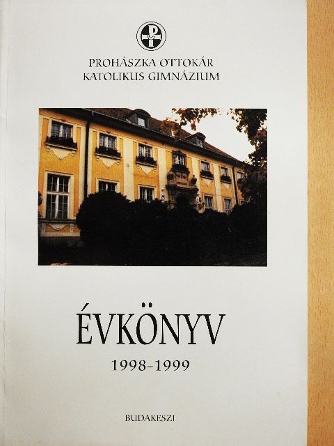 A Prohászka Ottokár Katolikus Gimnázium Évkönyve 1998-1999 [antikvár]