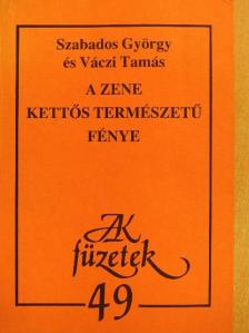 Szabados György - A zene kettős természetű fénye [antikvár]