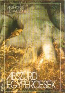 ANTHONY DE MELLO - Abszurd egypercesek [antikvár]