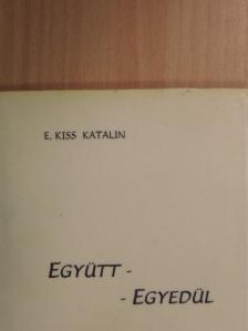 E. Kiss Katalin - Együtt - egyedül [antikvár]