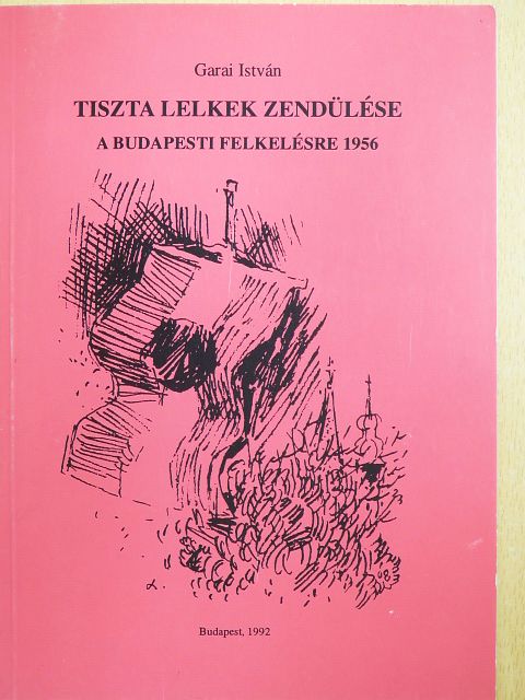 Garai István - Tiszta lelkek zendülése [antikvár]