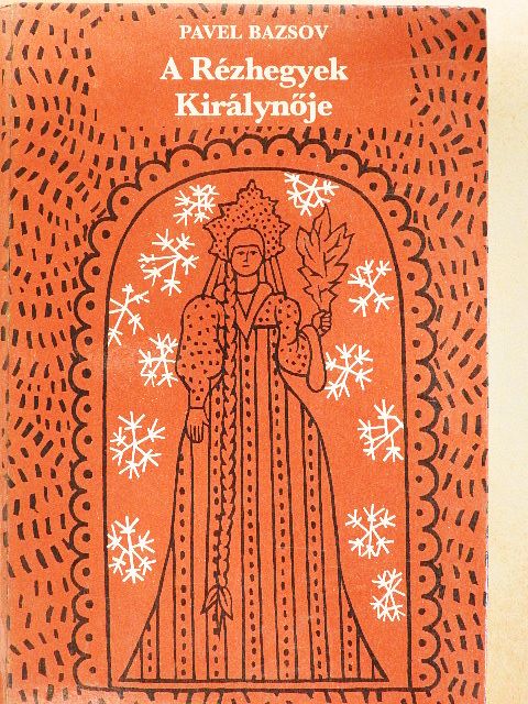 Pavel Bazsov - A Rézhegyek Királynője [antikvár]