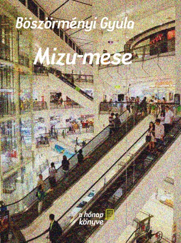 Böszörményi Gyula - Mizu mese [eKönyv: epub, mobi, pdf]