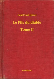 PAUL FÉVAL - Le Fils du diable - Tome II [eKönyv: epub, mobi]