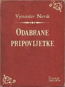 Novak Vjenceslav - Odabrane pripovijetke [eKönyv: epub, mobi]