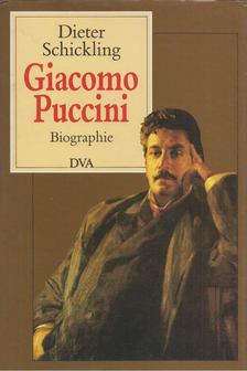 SCHICKLING, DIETER - Giacomo Puccini. Biographie [antikvár]