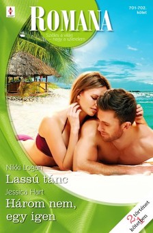 Hart Nikki Logan; Jessica - Romana 701.-702. - Lassú tánc; Három nem, egy igen [eKönyv: epub, mobi]