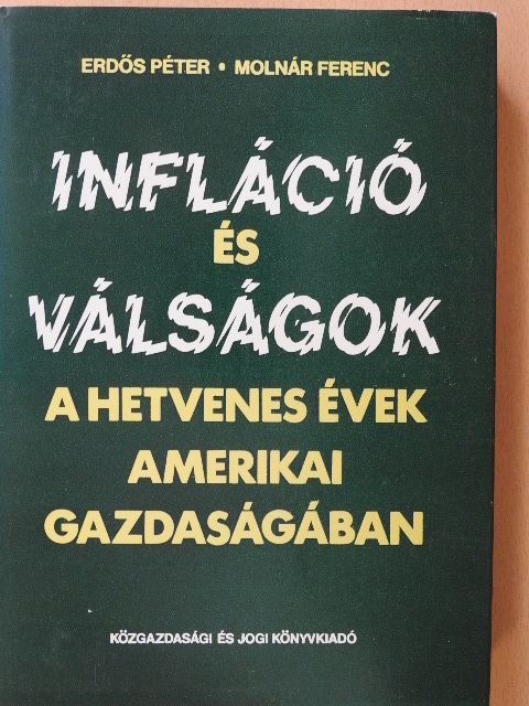 Dr. Molnár Ferenc - Infláció és válságok a hetvenes évek amerikai gazdaságában [antikvár]