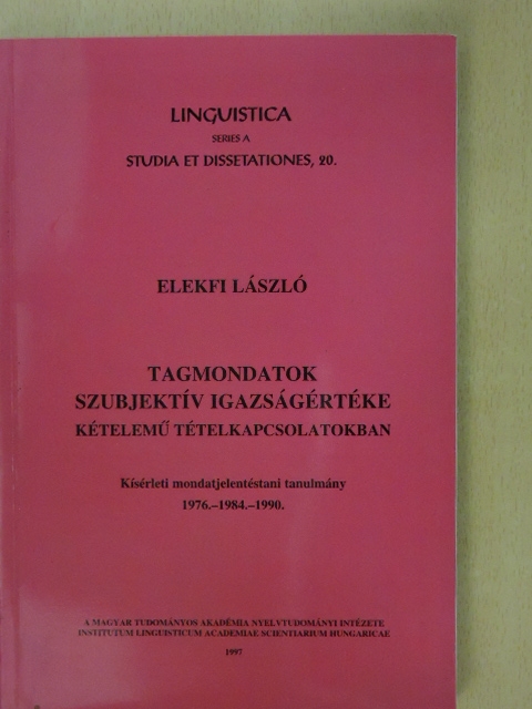 Elekfi László - Tagmondatok szubjektív igazságértéke kételemű tételkapcsolatokban [antikvár]