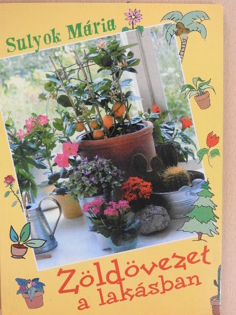Sulyok Mária - Zöldövezet a lakásban [antikvár]