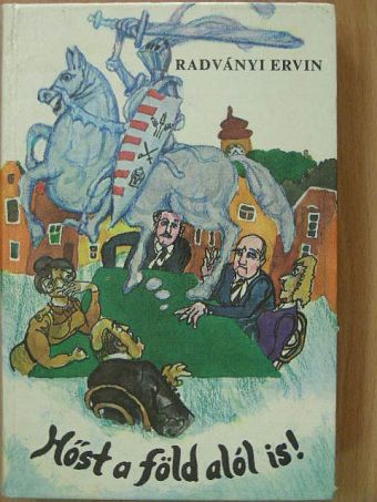 Radványi Ervin - Hőst a föld alól is! [antikvár]