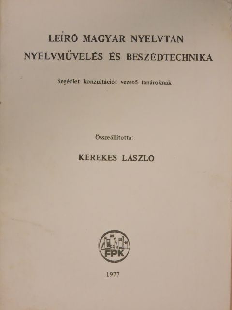 Leíró magyar nyelvtan, nyelvművelés és beszédtechnika [antikvár]