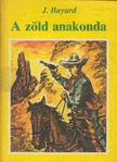 Bajard, J. - A zöld anakonda [antikvár]