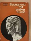 Artner Tivadar - Begegnung mit antiker Kunst [antikvár]