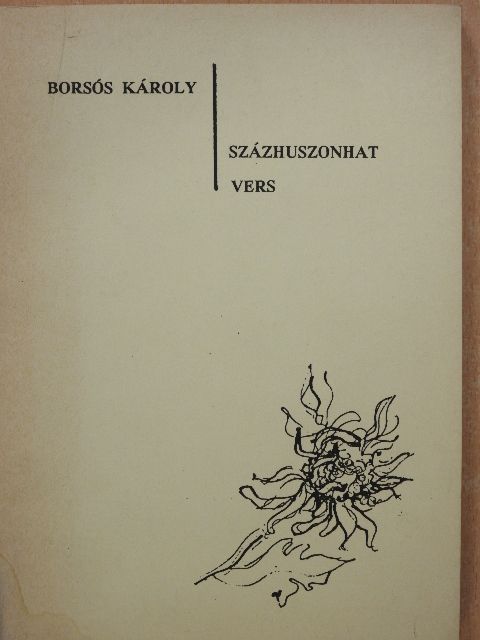 Borsós Károly - Százhuszonhat vers (dedikált példány) [antikvár]