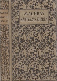 Machray, Robert - Kártyázás közben [antikvár]