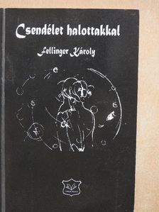 Fellinger Károly - Csendélet halottakkal [antikvár]