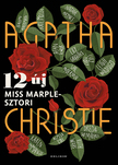 Agatha Christie,Kada Júlia, Katona Ágnes, Molnár Eszter, Sipos Katalin-Kada Júlia-Katona Ágnes-Molnár Eszter-Sipos Katalin - 12 új Miss Marple - sztori