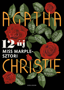 Agatha Christie,Kada Júlia, Katona Ágnes, Molnár Eszter, Sipos Katalin-Kada Júlia-Katona Ágnes-Molnár Eszter-Sipos Katalin - 12 új Miss Marple - sztori