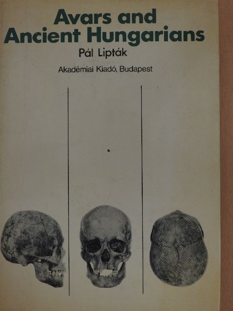 Lipták Pál - Avars and Ancient Hungarians [antikvár]
