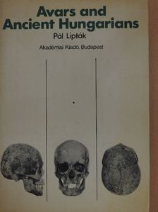 Lipták Pál - Avars and Ancient Hungarians [antikvár]