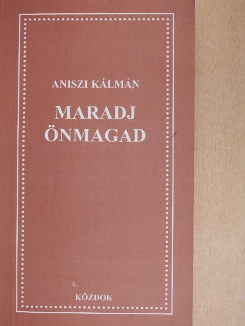 Aniszi Kálmán - Maradj önmagad [antikvár]