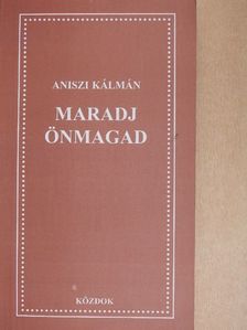 Aniszi Kálmán - Maradj önmagad [antikvár]