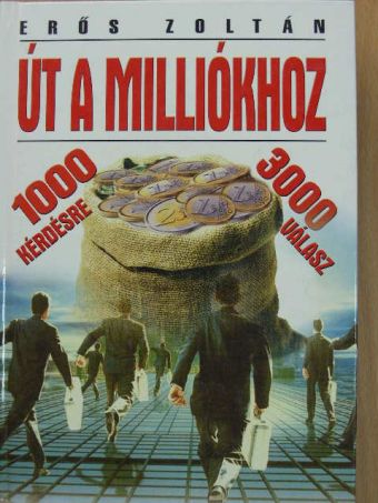 Erős Zoltán - Út a milliókhoz [antikvár]