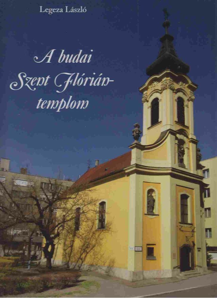 Legeza László - A budai Szent Flórián-templom [antikvár]
