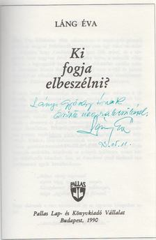 LÁNG ÉVA - Ki fogja elbeszélni? (dedikált) [antikvár]