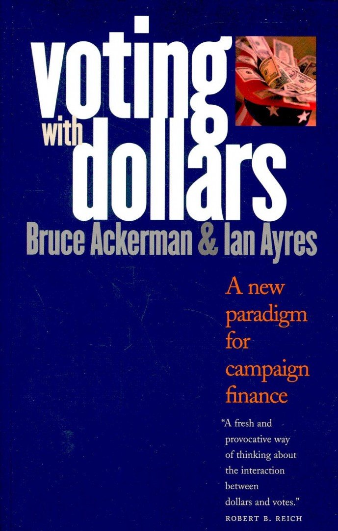 Voting with Dollars – A New Paradigm for Campaign Finance [antikvár]