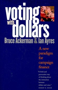 Voting with Dollars – A New Paradigm for Campaign Finance [antikvár]