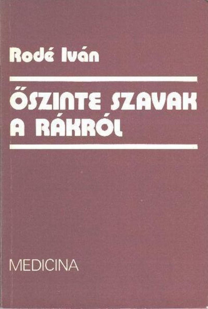 Rodé Iván - Őszinte szavak a rákról [antikvár]