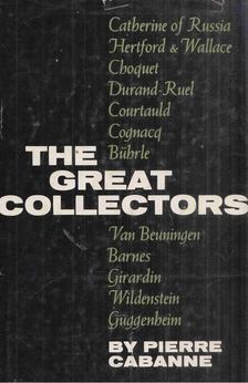 Pierre Cabanne - The Great Collectors [antikvár]