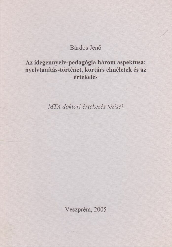 Bárdos Jenő - Az idegennyelv-pedagógia három aspektusa [antikvár]
