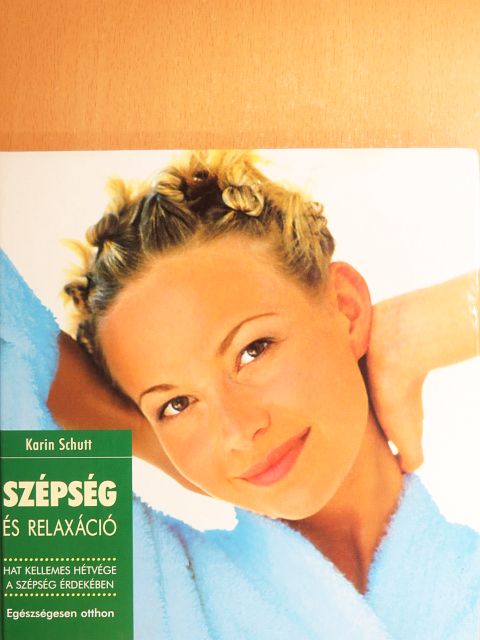 Karin Schutt - Szépség és relaxáció [antikvár]
