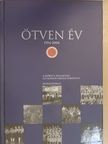 Antal Rózsa - Ötven év [antikvár]