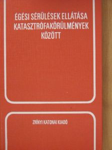 Baksa József - Égési sérülések ellátása katasztrófakörülmények között [antikvár]