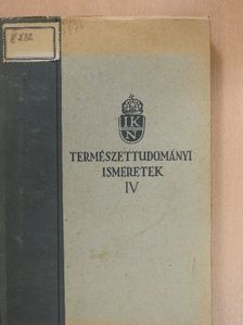Dr. Konek Frigyes - Természettudományi ismeretek IV. (töredék) [antikvár]