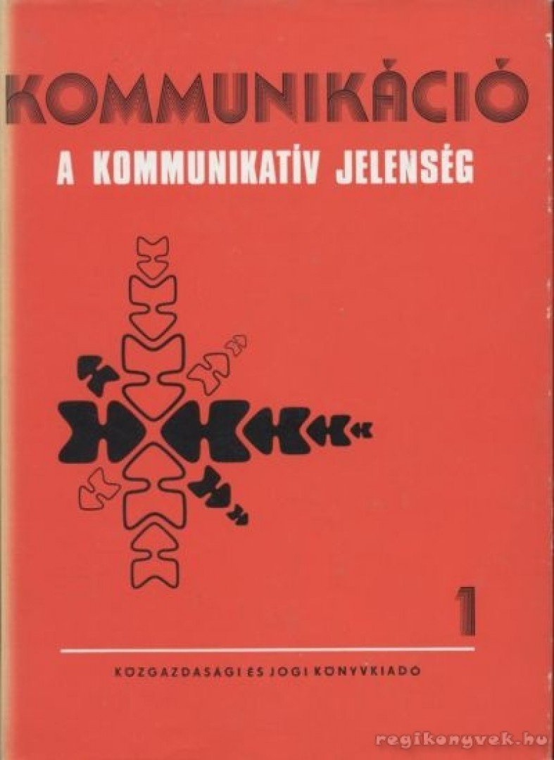 Horányi Özséb - Kommunikáció I. - A kommunikatív jelenség [antikvár]