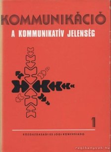 Horányi Özséb - Kommunikáció I. - A kommunikatív jelenség [antikvár]