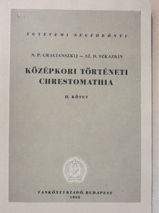 N. P. Gracianszkij - Középkori történeti chrestomathia II. [antikvár]