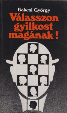 BAKCSI GYÖRGY - Válasszon gyilkost magának! [antikvár]