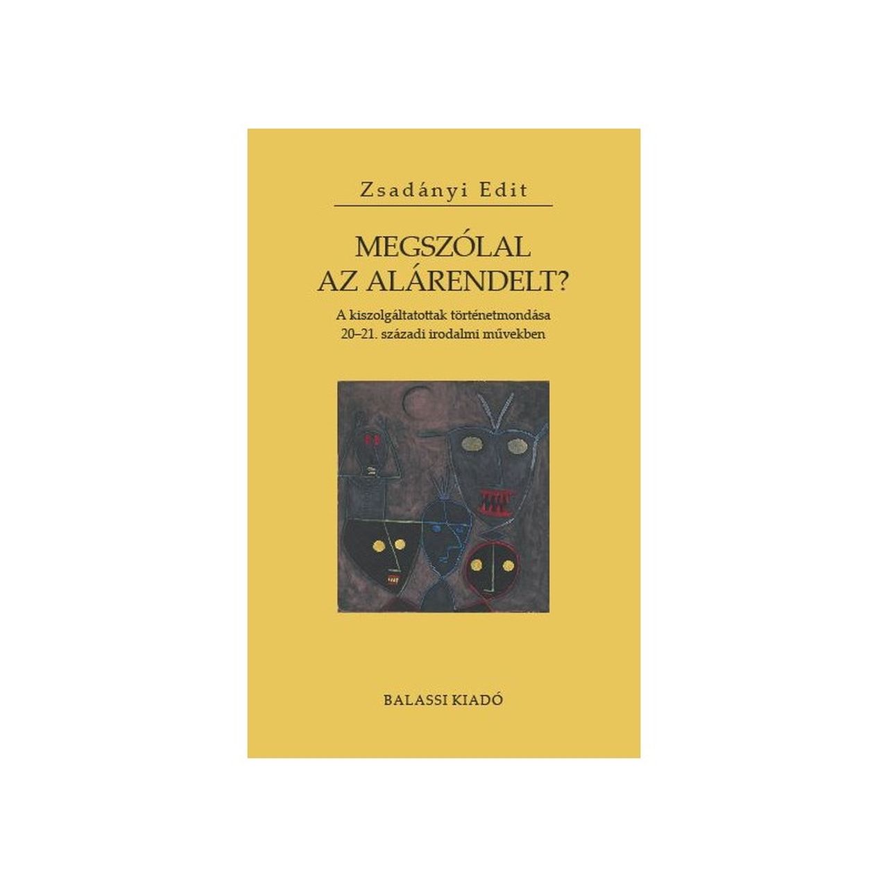 Zsadányi Edit - Megszólal az alárendelt?